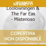 Loolowningen & The Far Eas - Misterioso cd