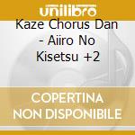 Kaze Chorus Dan - Aiiro No Kisetsu +2 cd