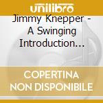 Jimmy Knepper - A Swinging Introduction To Jimmy Knepper cd