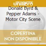 Donald Byrd & Pepper Adams - Motor City Scene cd