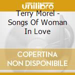 Terry Morel - Songs Of Woman In Love cd musicale di Terry Morel