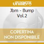 Jbm - Bump Vol.2 cd