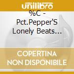 %C - Pct.Pepper'S Lonely Beats Club Band cd
