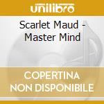 Scarlet Maud - Master Mind cd