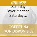 Saturday Player Meeting - Saturday Player Meeting cd