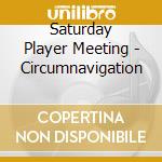 Saturday Player Meeting - Circumnavigation cd