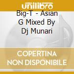 Big-T - Asian G Mixed By Dj Munari cd