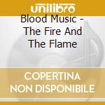 Blood Music - The Fire And The Flame cd