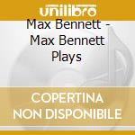 Max Bennett - Max Bennett Plays cd