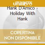 Hank D'Amico - Holiday With Hank cd