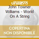 John Towner Williams - World On A String cd