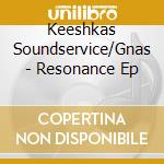 Keeshkas Soundservice/Gnas - Resonance Ep cd