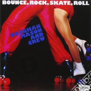 Vaughan Mason & Crew - Bounce. Rock. Skate. Roll cd musicale di Vaughan Mason & Crew