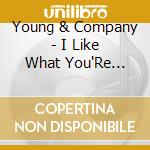 Young & Company - I Like What You'Re Doing To Me cd