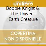 Boobie Knight & The Univer - Earth Creature cd