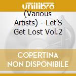 (Various Artists) - Let'S Get Lost Vol.2 cd