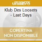 Klub Des Loosers - Last Days cd