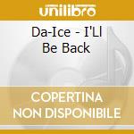 Da-Ice - I'Ll Be Back cd