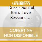 Drizz - Soulful Rain: Love Sessions. Volume 1 cd