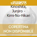 Kinoshita, Junjiro - Kimi-No-Hikari cd