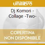 Dj Komori - Collage -Two- cd