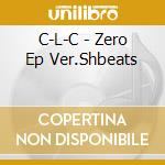 C-L-C - Zero Ep Ver.Shbeats cd