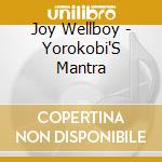 Joy Wellboy - Yorokobi'S Mantra cd