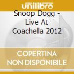 Snoop Dogg - Live At Coachella 2012 cd