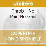 Throb - No Pain No Gain cd