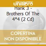 Hank 3 - Brothers Of The 4*4 (2 Cd) cd