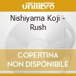 Nishiyama Koji - Rush cd