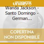 Wanda Jackson - Santo Domingo - German Language Recordings cd