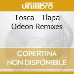 Tosca - Tlapa Odeon Remixes cd