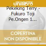 Pekeking Terry - Fukuro Toji Pe.Ongen 1 Gossip Makunouchi cd