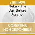 Meka - The Day Before Success cd