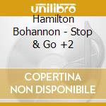 Hamilton Bohannon - Stop & Go +2 cd