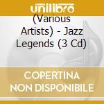 (Various Artists) - Jazz Legends (3 Cd) cd