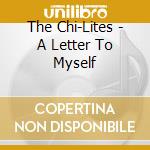The Chi-Lites - A Letter To Myself cd