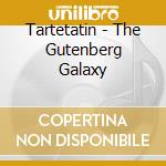 Tartetatin - The Gutenberg Galaxy cd