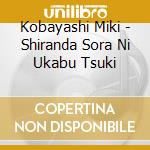 Kobayashi Miki - Shiranda Sora Ni Ukabu Tsuki cd