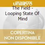 The Field - Looping State Of Mind cd