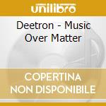 Deetron - Music Over Matter cd