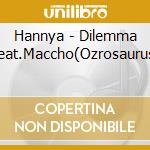 Hannya - Dilemma Feat.Maccho(Ozrosaurus) cd