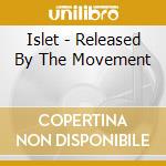 Islet - Released By The Movement cd
