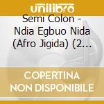 Semi Colon - Ndia Egbuo Nida (Afro Jigida) (2 Cd) cd