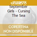 September Girls - Cursing The Sea cd