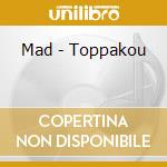 Mad - Toppakou cd