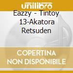 Eazzy - Tintoy 13-Akatora Retsuden cd