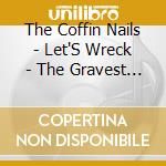 The Coffin Nails - Let'S Wreck - The Gravest Hits Of The Coffin Nails cd
