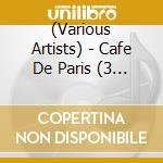 (Various Artists) - Cafe De Paris (3 Cd) cd